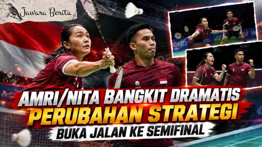 Amri/Nita Bangkit Dramatis, Perubahan Strategi Buka Jalan ke Semifinal