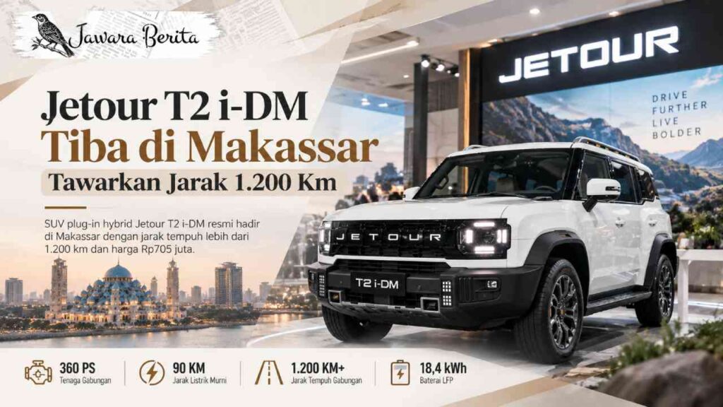 Jetour T2 i-DM Tiba di Makassar, Tawarkan Jarak 1.200 Km