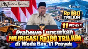 Prabowo Luncurkan Hilirisasi Rp180 Triliun di Weda Bay, 11 Proyek